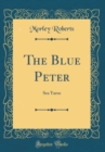 Image for The Blue Peter: Sea Yarns (Classic Reprint)