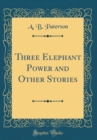 Image for Three Elephant Power and Other Stories (Classic Reprint)