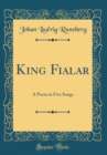Image for King Fialar: A Poem in Five Songs (Classic Reprint)