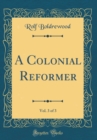 Image for A Colonial Reformer, Vol. 3 of 3 (Classic Reprint)