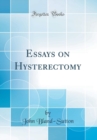 Image for Essays on Hysterectomy (Classic Reprint)
