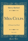 Image for Mea Culpa, Vol. 3 of 3: A Woman&#39;s Last Word (Classic Reprint)