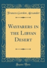 Image for Wayfarers in the Libyan Desert (Classic Reprint)