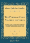 Image for The Poems of Caius Valerius Catullus, Vol. 1 of 2: In English Verse: With the Latin Text Revised, and Classical Notes, Prefixed Are Engravings of Catullus, and His Friend Cornelius Nepos (Classic Repr