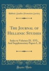 Image for The Journal of Hellenic Studies: Index to Volumes IX.-XVI., And Supplementary Papers I., II (Classic Reprint)