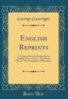 Image for English Reprints: 1. Certayne Notes of Instruction in English Verse, 1575;, 2. The Steele Glas;, 3. The Complaynt of Philomene (Classic Reprint)