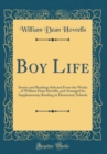 Image for Boy Life: Stories and Readings Selected From the Works of William Dean Howells, and Arranged for Supplementary Reading in Elementary Schools (Classic Reprint)