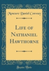 Image for Life of Nathaniel Hawthorne (Classic Reprint)