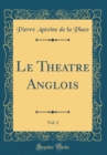 Image for Le Theatre Anglois, Vol. 2 (Classic Reprint)