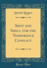 Image for Shot and Shell for the Temperance Conflict (Classic Reprint)