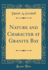 Image for Nature and Character at Granite Bay (Classic Reprint)