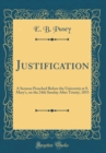 Image for Justification: A Sermon Preached Before the University at S. Mary&#39;s, on the 24th Sunday After Trinity, 1853 (Classic Reprint)