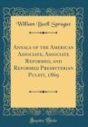 Image for Annals of the American Associate, Associate Reformed, and Reformed Presbyterian Pulpit, 1869 (Classic Reprint)