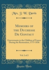 Image for Memoirs of the Duchesse De Gontaut, Vol. 2 of 2: Gouvernante to the Children of France During the Restoration, 1773-1836 (Classic Reprint)
