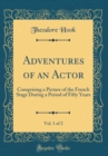 Image for Adventures of an Actor, Vol. 1 of 2: Comprising a Picture of the French Stage During a Period of Fifty Years (Classic Reprint)
