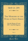 Image for The Memoirs of the Duke of Saint-Simon, Vol. 3: On the Reign of Louis XIV. And the Regency (Classic Reprint)