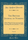 Image for The British Journal of Nursing, Vol. 46: With Which Is Incorporated the Nursing Record, January 7, 1911 (Classic Reprint)