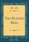 Image for The Blessed Bees (Classic Reprint)