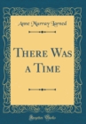 Image for There Was a Time (Classic Reprint)