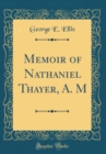 Image for Memoir of Nathaniel Thayer, A. M (Classic Reprint)