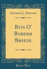 Image for Bits O&#39; Border Breeze (Classic Reprint)