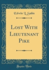 Image for Lost With Lieutenant Pike (Classic Reprint)