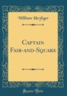 Image for Captain Fair-and-Square (Classic Reprint)