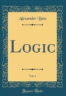 Image for Logic, Vol. 2 (Classic Reprint)