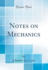 Image for Notes on Mechanics (Classic Reprint)