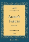 Image for Aesop&#39;s Fables, Vol. 2: First Grade (Classic Reprint)