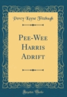 Image for Pee-Wee Harris Adrift (Classic Reprint)