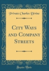 Image for City Ways and Company Streets (Classic Reprint)