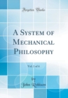 Image for A System of Mechanical Philosophy, Vol. 1 of 4 (Classic Reprint)