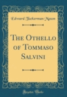 Image for The Othello of Tommaso Salvini (Classic Reprint)