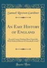 Image for An Easy History of England: Second Course Dealing More Especially With Political History for Standards 4 and 7 (Classic Reprint)