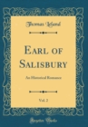 Image for Earl of Salisbury, Vol. 2: An Historical Romance (Classic Reprint)