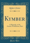 Image for Kymber: A Monody, to Sir Armine Wodehouse, Bart (Classic Reprint)