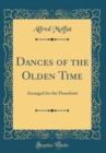 Image for Dances of the Olden Time: Arranged for the Pianoforte (Classic Reprint)
