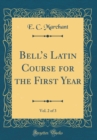 Image for Bells Latin Course for the First Year, Vol. 2 of 3 (Classic Reprint)