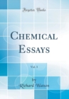 Image for Chemical Essays, Vol. 3 (Classic Reprint)