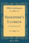 Image for Shakspere&#39;s Lucrece: The First Quarto, 1594 (Classic Reprint)