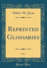 Image for Reprinted Glossaries, Vol. 1 (Classic Reprint)