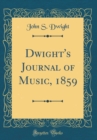 Image for Dwight&#39;s Journal of Music, 1859 (Classic Reprint)