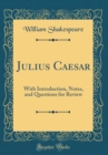 Image for Julius Caesar: With Introduction, Notes, and Questions for Review (Classic Reprint)
