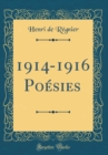 Image for 1914-1916 Poesies (Classic Reprint)