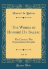 Image for The Works of Honore De Balzac, Vol. 35: The Dramas: The Stepmother; Mercadet (Classic Reprint)