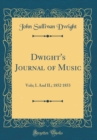 Image for Dwight&#39;s Journal of Music: Vols; I. And II.; 1852 1853 (Classic Reprint)