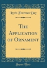 Image for The Application of Ornament (Classic Reprint)