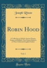 Image for Robin Hood, Vol. 1: A Collection of All the Ancient Poems, Songs, and Ballads, Now Extant Relative to That Celebrated English Outlaw (Classic Reprint)
