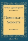 Image for Democratic Sonnets (Classic Reprint)